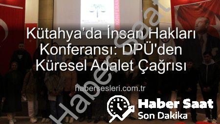 Kütahya’da İnsan Hakları Konferansı: DPÜ’de Küresel Adalet ve Eşitsizlik Masaya Yatırıldı