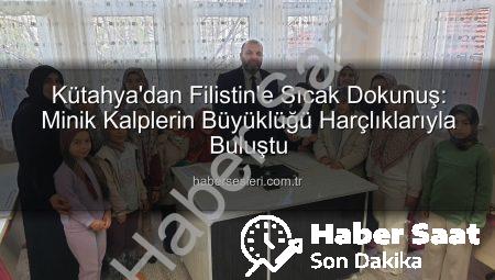 Kütahya’nın Minik Kalplerinden Filistin’e Sıcak Bir Dokunuş: Harçlıklarıyla Destek Oldular