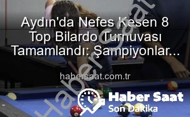 Aydın’da Nefes Kesen 8 Top Bilardo Turnuvası Tamamlandı: Şampiyonlar Belli Oldu!