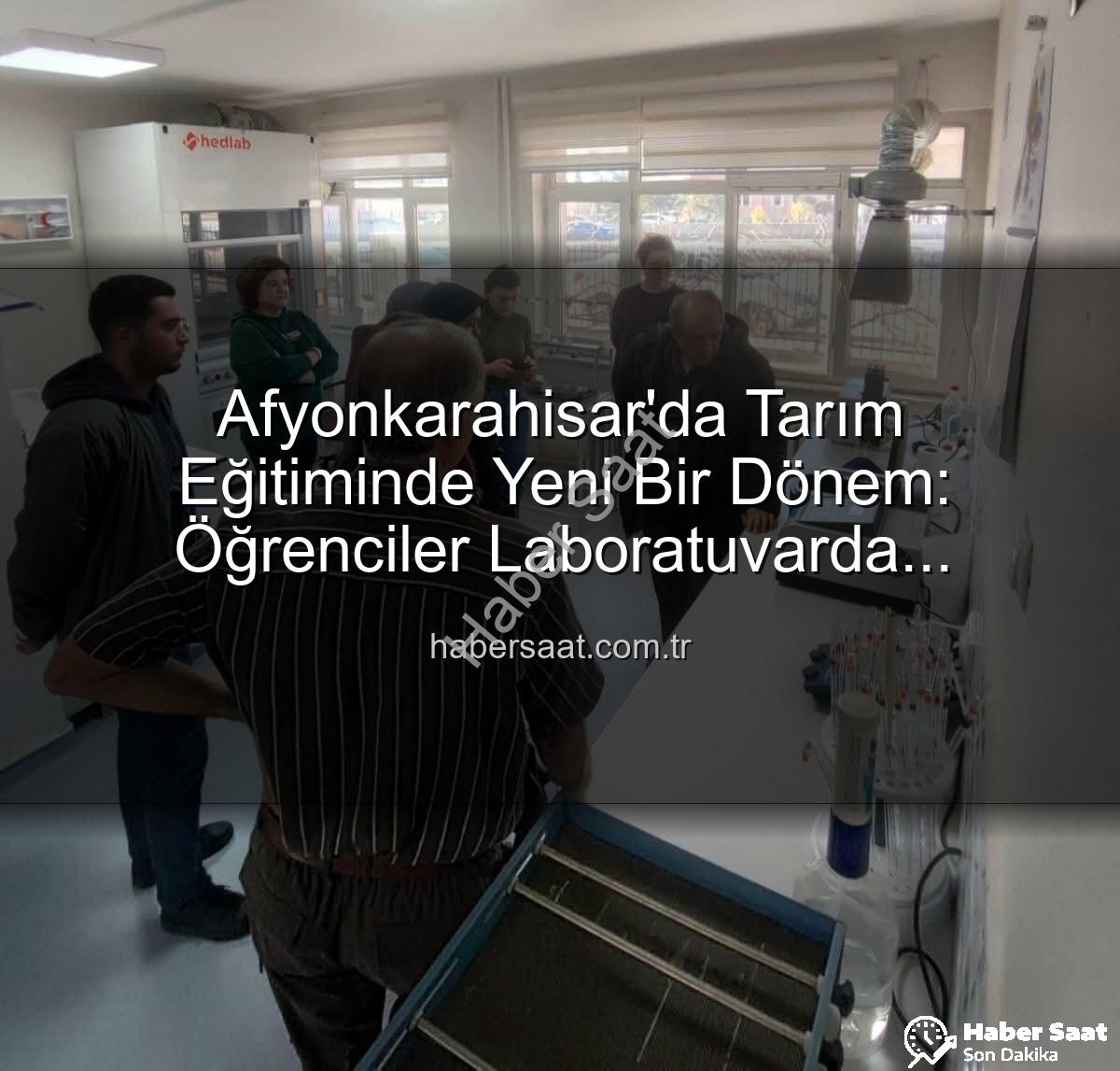 toprak analiz - Afyonkarahisar'da Tarım Eğitiminde Yeni Bir Dönem: Öğrenciler Laboratuvarda Analizleri Yerinde Gördü