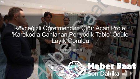 Köyceğizli Öğretmenden Çığır Açan Proje: ‘Karekodla Canlanan Periyodik Tablo’ Ödüle Layık Görüldü