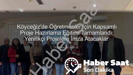 Köyceğiz’de Öğretmenler İçin Kapsamlı Proje Hazırlama Eğitimi Tamamlandı: Yenilikçi Projelere İmza Atacaklar
