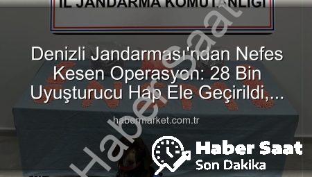 Denizli’de Nefes Kesen Operasyon: 28 Bin Uyuşturucu Hap Ele Geçirildi, Zehir Taciri Tutuklandı