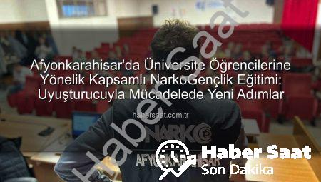 Afyonkarahisar’da Üniversite Öğrencilerine Yönelik Kapsamlı NarkoGençlik Eğitimi: Uyuşturucuyla Mücadelede Yeni Adımlar