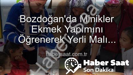 Bozdoğan’da Minikler Ekmek Yapımını Öğrenerek Yerli Malı Haftası’nı Kutladı: Üretmenin Keyfi Keşfedildi