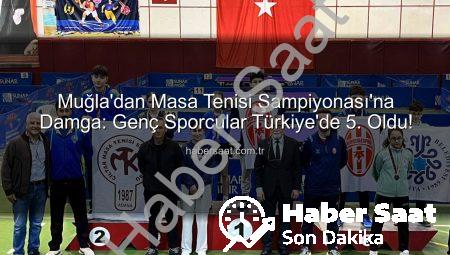 Muğla’dan Masa Tenisi Şampiyonası’na Damga: Genç Sporcular Türkiye’de 5. Oldu!