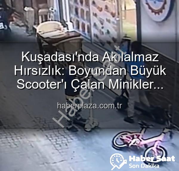 scooter hırsızlığı - Kuşadası'nda Akıllara Durgunluk Veren Scooter Hırsızlığı: Boyundan Büyük Çalındı, Yerine Oyuncak Bırakıldı