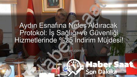 Aydın Esnafına Nefes Aldıracak Adım: İş Sağlığı ve Güvenliği Hizmetlerinde Yüzde 25 İndirim Fırsatı!