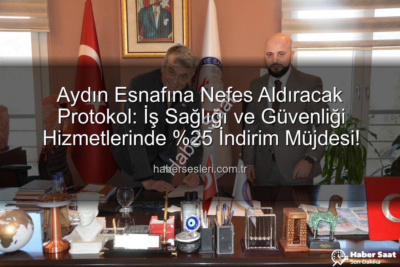iş sağlığı ve güvenliği - Aydın Esnafına Nefes Aldıracak Adım: İş Sağlığı ve Güvenliği Hizmetlerinde Yüzde 25 İndirim Fırsatı!