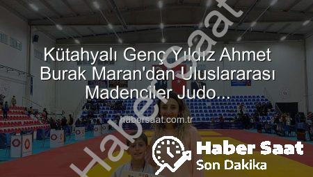 Kütahyalı Genç Yıldız Ahmet Burak Maran’dan Uluslararası Madenciler Judo Müsabakalarında Bronz Madalya Sevinci