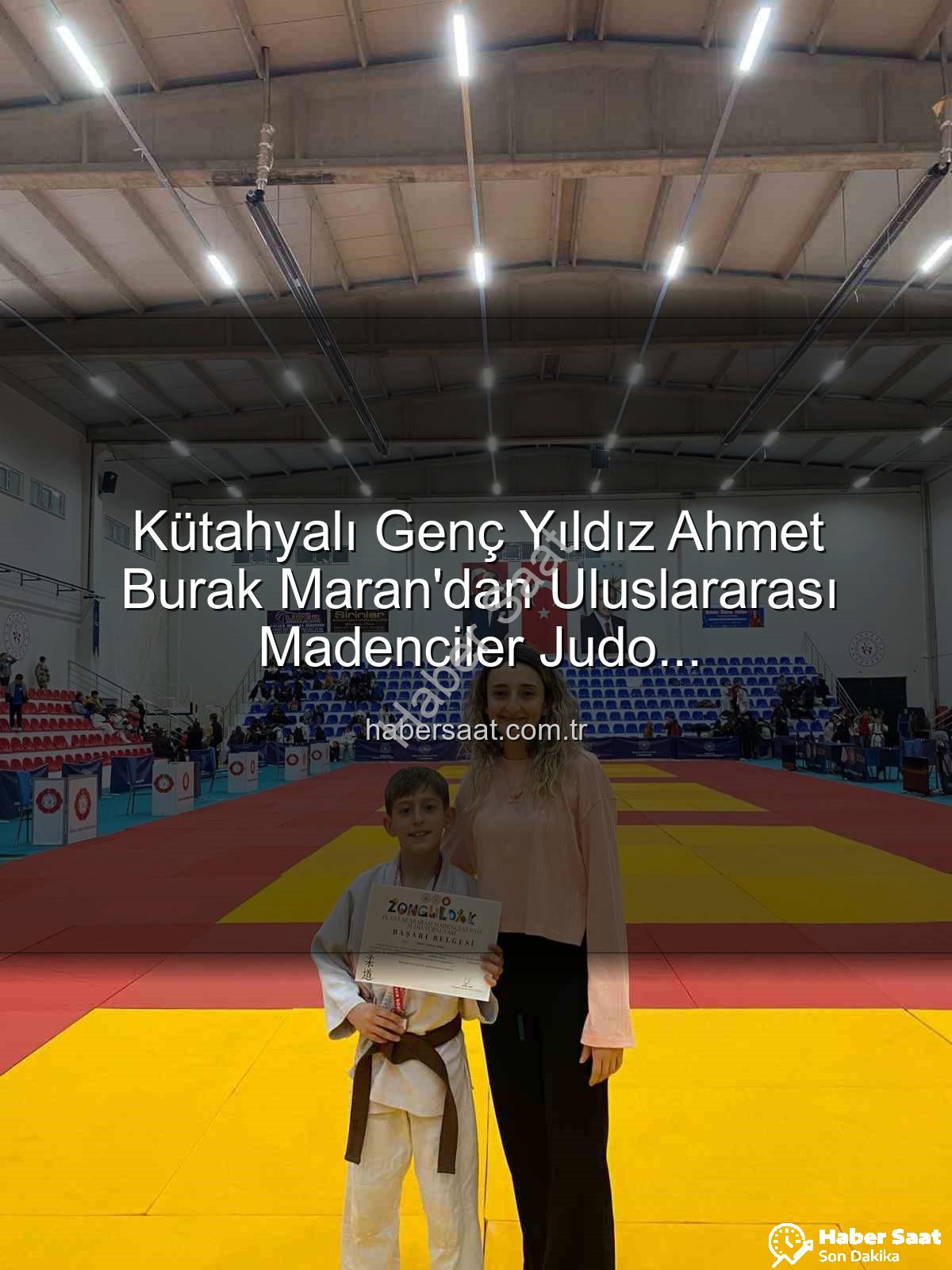 Ahmet Burak Maran - Kütahyalı Genç Yıldız Ahmet Burak Maran'dan Uluslararası Madenciler Judo Müsabakalarında Bronz Madalya Sevinci