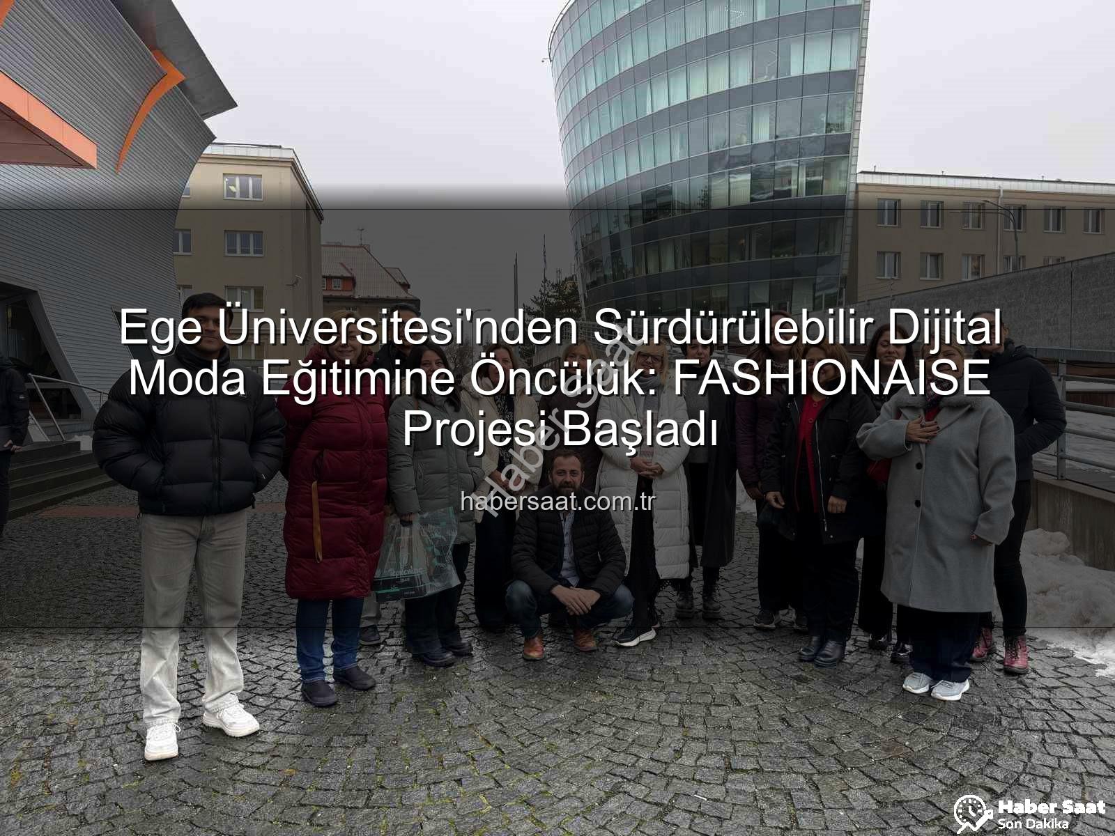 dijital moda eğitimi - Ege Üniversitesi'nden Sürdürülebilir Dijital Moda Eğitimine Öncülük: FASHIONAISE Projesi Başladı
