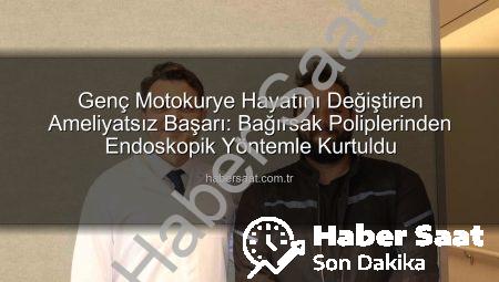 Genç Motokurye Hayatını Değiştiren Ameliyatsız Başarı: Bağırsak Poliplerinden Endoskopik Yöntemle Kurtuldu