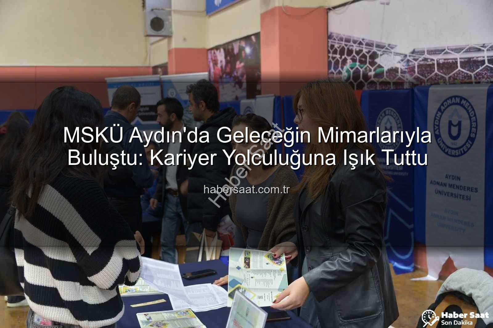 MSKÜ Aydın - MSKÜ Aydın'da Geleceğin Mimarlarıyla Buluştu: Kariyer Yolculuğuna Işık Tuttu
