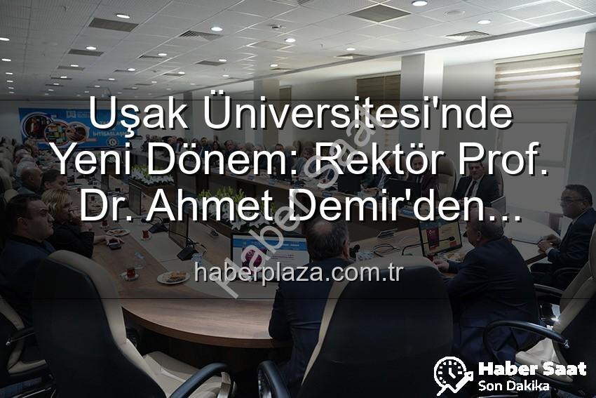 Uşak Üniversitesi Rektörü - Uşak Üniversitesi'nde Yeni Dönem: Rektör Prof. Dr. Ahmet Demir Senato Üyeleriyle İlk Kez Buluştu