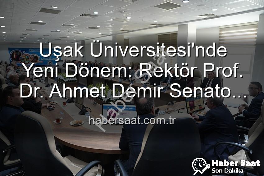 Ahmet Demir Uşak Üniversitesi - Uşak Üniversitesi'nde Yeni Dönem: Rektör Prof. Dr. Ahmet Demir Senato Üyeleriyle Buluştu
