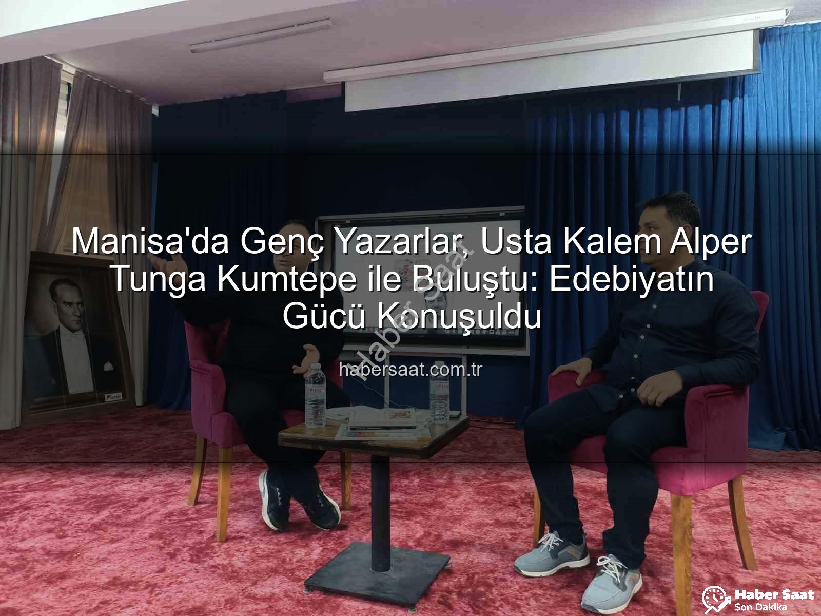 Alper Tunga Kumtepe - Manisa'da Genç Yazarlar, Usta Kalem Alper Tunga Kumtepe ile Buluştu: Edebiyatın Gücü Konuşuldu