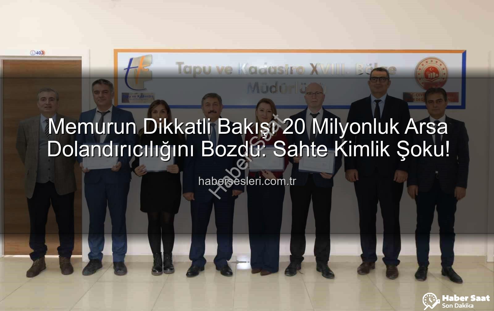 20 milyonluk dolandırıcılık - Denizli'de 20 Milyonluk Vurgun Engellendi: Memurun Dikkatli Gözleri Sahte Kimliği Deşifre Etti