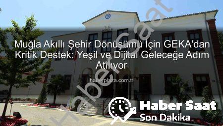 Muğla’da Akıllı Şehir Dönüşümü Hızlanıyor: Büyükşehir Belediyesi ve GEKA’dan Önemli Destek