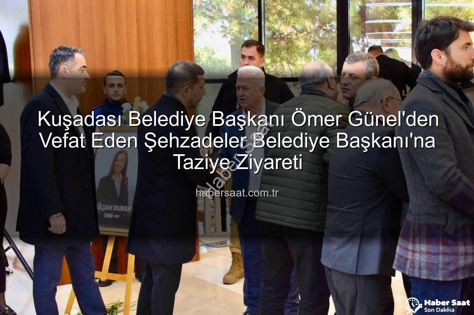Ömer Günel taziye ziyareti - Kuşadası Belediye Başkanı Ömer Günel'den Vefat Eden Şehzadeler Belediye Başkanı'na Taziye Ziyareti