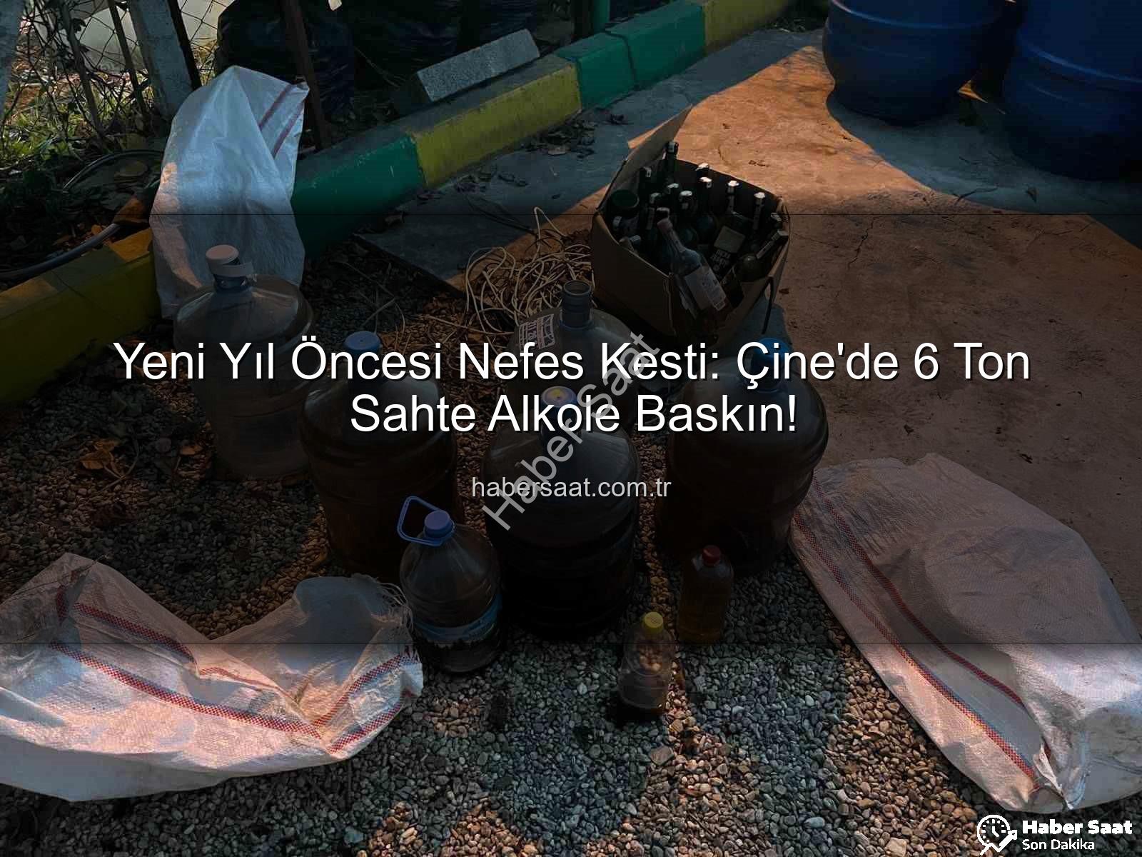 sahte alkol - Yeni Yıl Öncesi Nefes Kesti: Çine'de 6 Ton Sahte Alkole Baskın!
