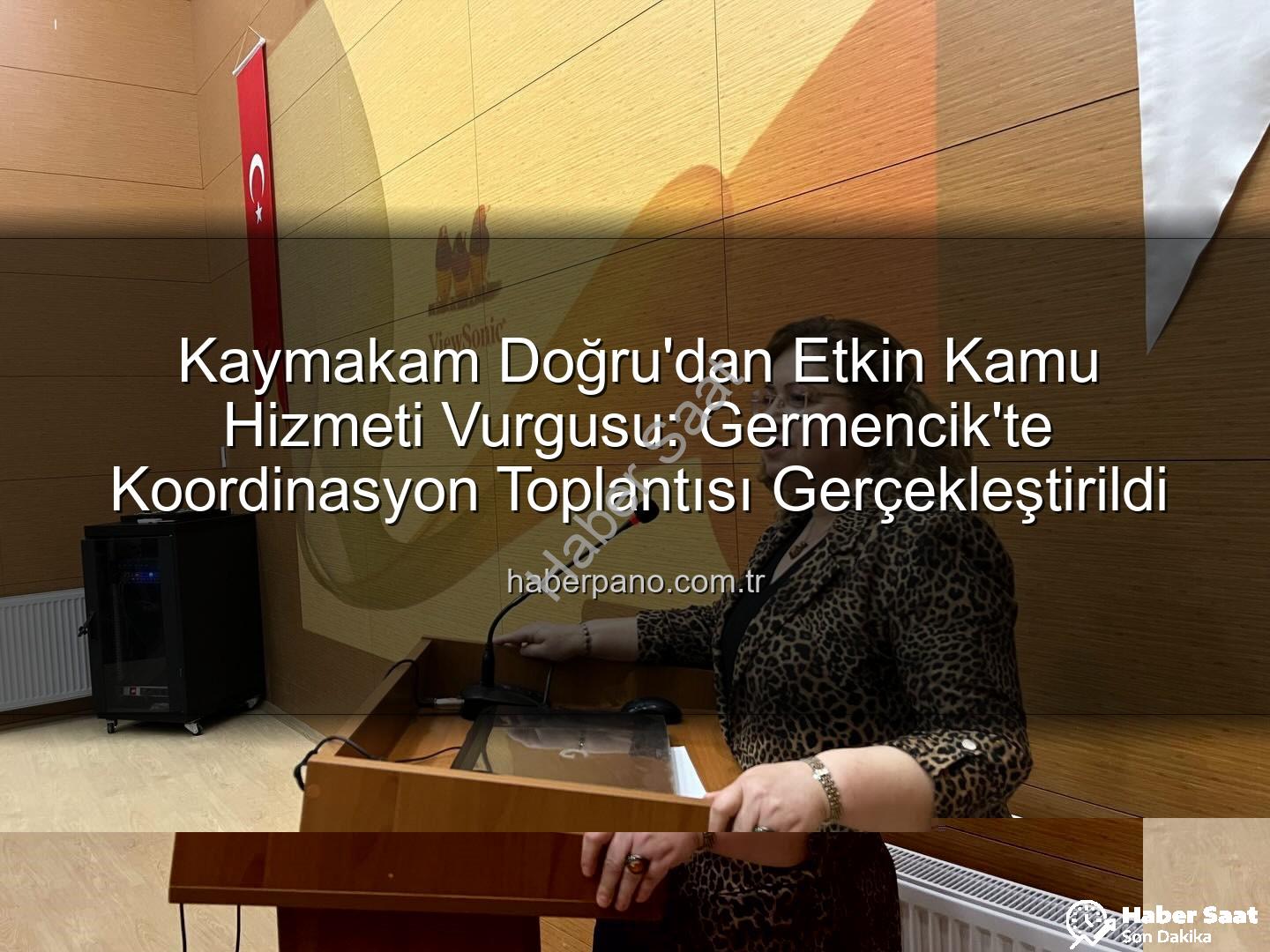 ilçe idare şube başkanları - Germencik Kaymakamı Sultan Doğru'dan Kamu Hizmetlerinde Koordinasyon Vurgusu: İlçe İdare Şube Başkanları Toplantısı Gerçekleştirildi