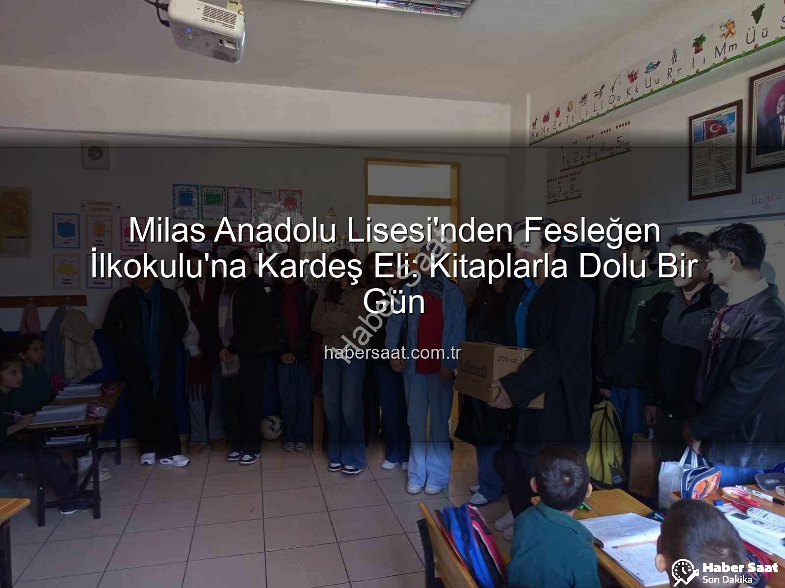 kitap desteği - Milas Anadolu Lisesi'nden Fesleğen İlkokulu'na Kardeş Eli: Kitaplarla Dolu Bir Gün