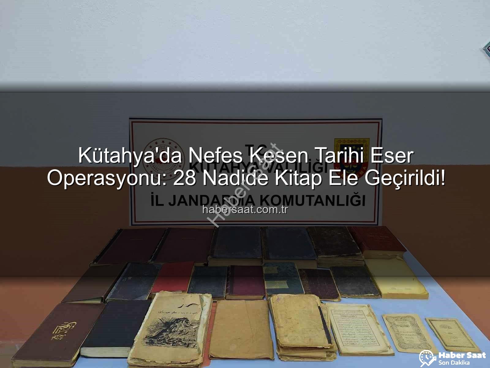 tarihi eser operasyonu - Kütahya'da Nefes Kesen Tarihi Eser Operasyonu: 28 Nadide Kitap Ele Geçirildi!