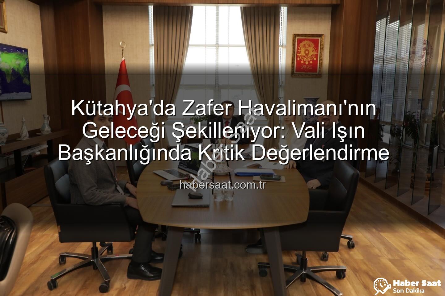 Zafer Havalimanı - Kütahya'da Zafer Havalimanı'nın Geleceği Şekilleniyor: Vali Işın Başkanlığında Kritik Değerlendirme