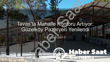 Tavas’ta Mahalle Konforu Artıyor: Güzelköy Pazaryeri Yenilendi