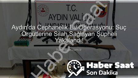 Aydın’da Cephanelik Ev Operasyonu: Suç Örgütlerine Silah Sağlayan Şüpheli Yakalandı!