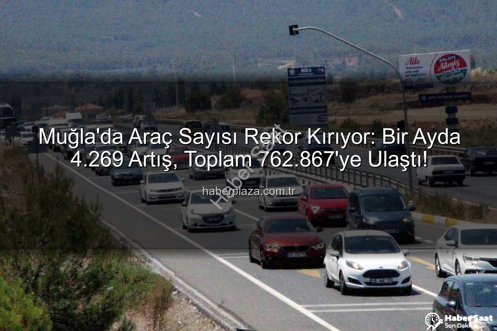 Muğla araç sayısı - Muğla'da Araç Sayısı Rekor Kırıyor: Bir Ayda 4 Bin 269'luk Artış!