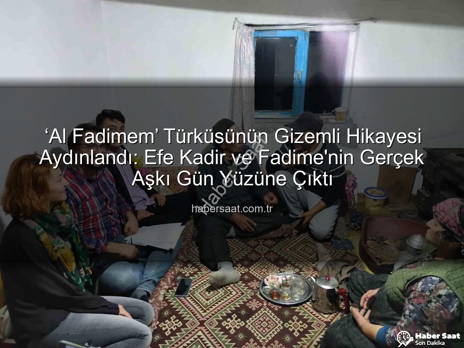 Al Fadimem türküsü - ‘Al Fadimem’ Türküsünün Gizemli Hikayesi Aydınlandı: Efe Kadir ve Fadime'nin Gerçek Aşkı Gün Yüzüne Çıktı