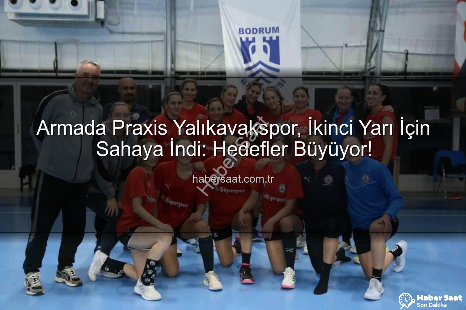 Yalıkavakspor hazırlık - Armada Praxis Yalıkavakspor, İkinci Yarı İçin Sahaya İndi: Hedefler Büyüyor!