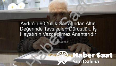 Aydın’ın 90 Yıllık Sarrafından Altın Değerinde Tavsiyeler: Dürüstlük, İş Hayatının Vazgeçilmez Anahtarıdır