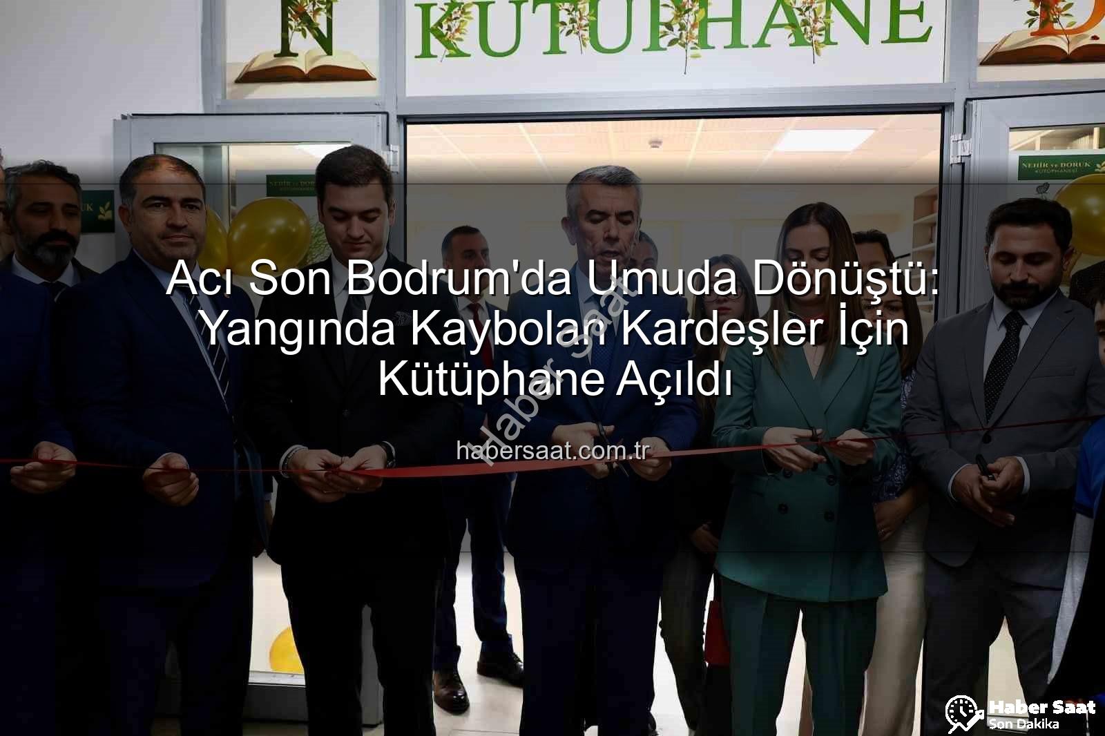 Bodrum kütüphane - Acı Son Bodrum'da Umuda Dönüştü: Yangında Kaybolan Kardeşler İçin Kütüphane Açıldı