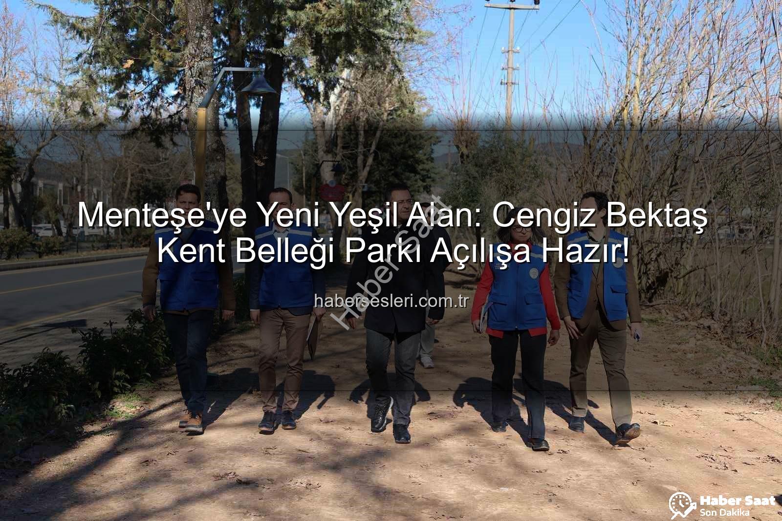 Menteşe yeni park projesi - Muğla'da Menteşe'ye Nefes Aldıracak Yeni Park Projesinde Sona Yaklaşıldı: Yeşil Alanlar ve Sosyal Donatılarla Buluşma Noktası