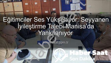 Eğitimciler Ses Yükseltiyor: Seyyanen İyileştirme Talebi Manisa’da Yankılanıyor