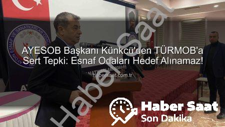 AYESOB Başkanı Künkcü’den TÜRMOB’a Sert Tepki: Esnaf Odaları Hedef Alınamaz!
