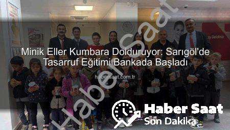 Minik Eller Kumbara Dolduruyor: Sarıgöl’de Tasarruf Eğitimi Bankada Başladı