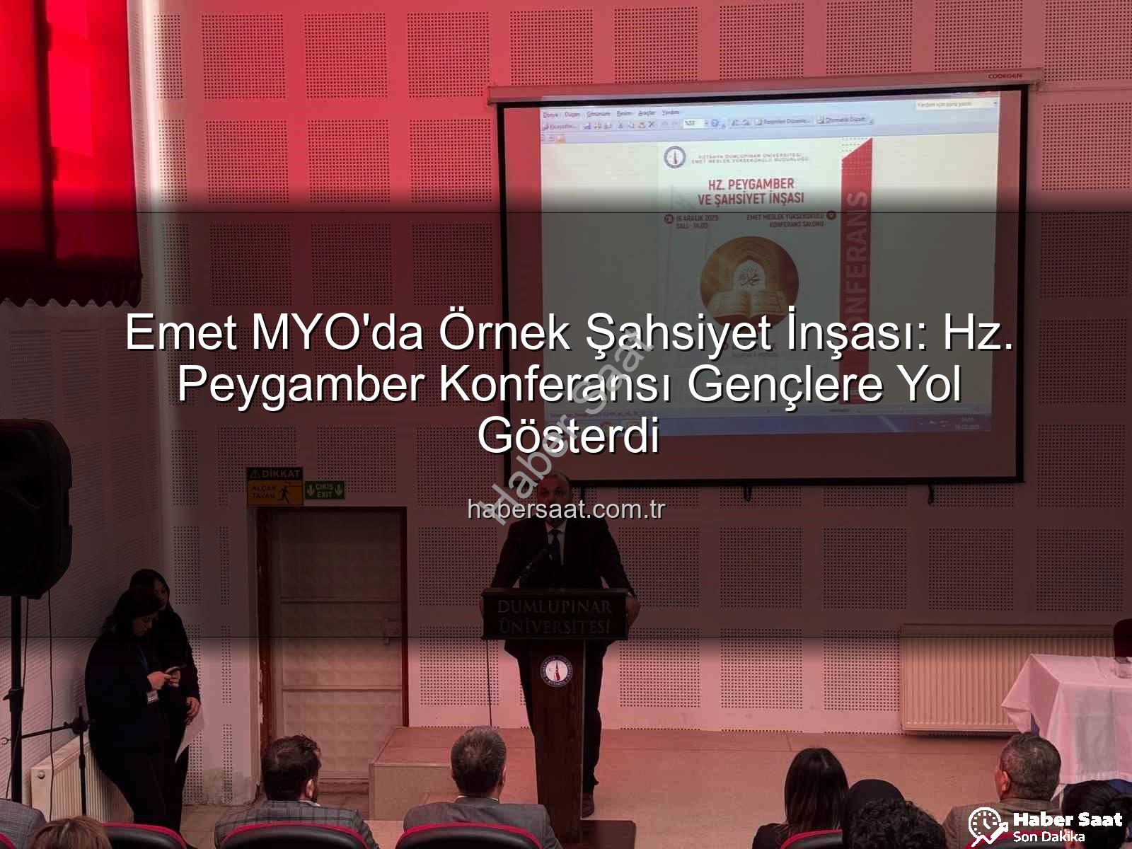 Hz. Peygamber ve Şahsiyet İnşası - Emet MYO'da Örnek Şahsiyet İnşası: Hz. Peygamber Konferansı Gençlere Yol Gösterdi