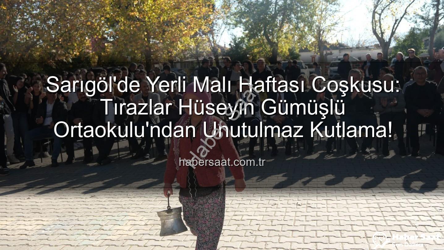 Yerli Malı Haftası - Sarıgöl'de Yerli Malı Haftası Coşkusu: Tırazlar Hüseyin Gümüşlü Ortaokulu'ndan Unutulmaz Kutlama!