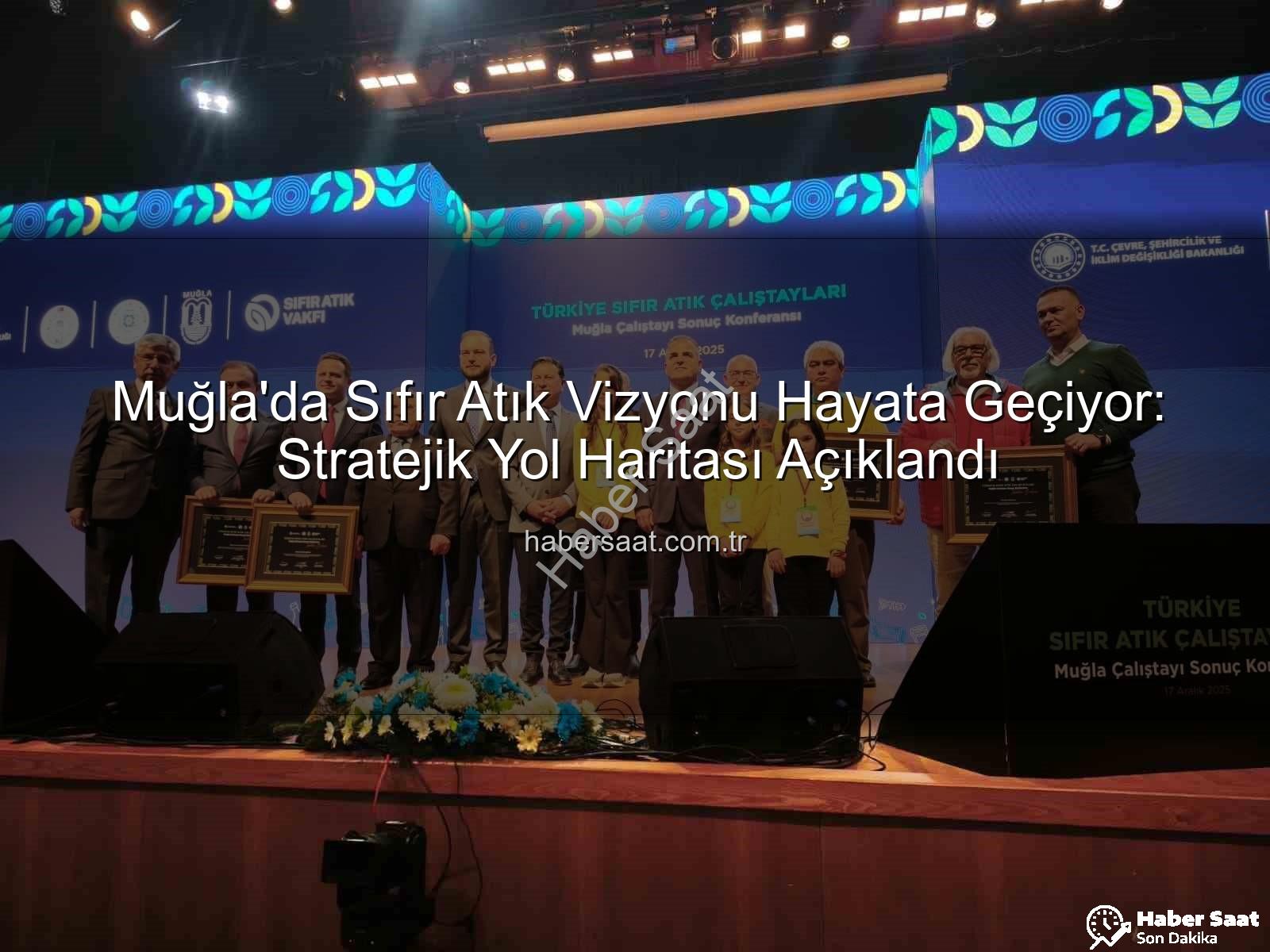 sıfır atık - Muğla'da Sıfır Atık Vizyonu Hayata Geçiyor: Stratejik Yol Haritası Açıklandı