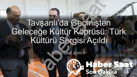 Tavşanlı’da Geçmişten Geleceğe Kültür Köprüsü: Türk Kültürü Sergisi Açıldı