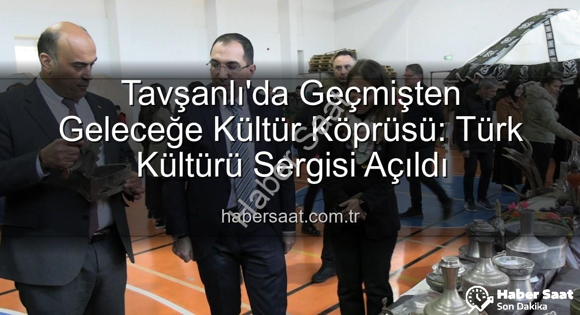 Türk Kültürü Sergisi - Tavşanlı'da Geçmişten Geleceğe Kültür Köprüsü: Türk Kültürü Sergisi Açıldı
