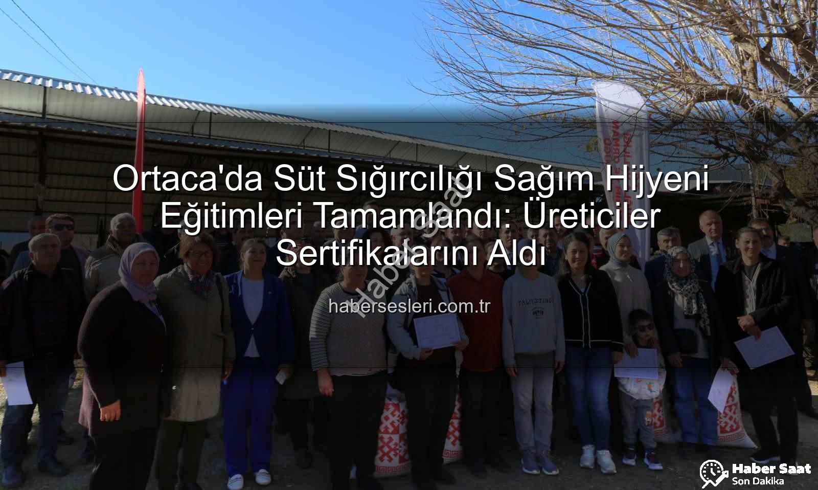 süt sığırcılığı hijyen - Ortaca'da Süt Sığırcılığı Kalitesi Artıyor: Hijyen ve Sanitasyon Sertifikaları Sahiplerini Buldu