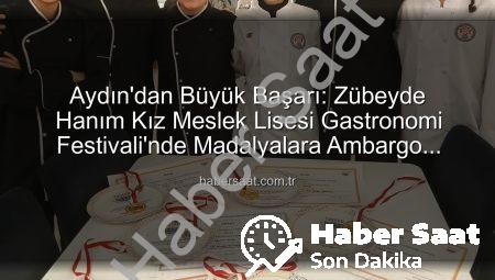Aydın’dan Büyük Başarı: Zübeyde Hanım Kız Meslek Lisesi Gastronomi Festivali’nde Madalyalara Ambargo Koydu!