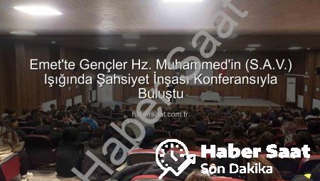Emet’te Gençler Hz. Muhammed’in (S.A.V.) Işığında Şahsiyet İnşası Konferansıyla Buluştu