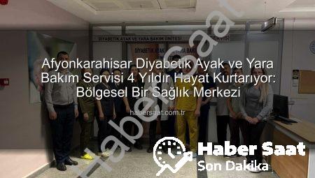 Afyonkarahisar Diyabetik Ayak ve Yara Bakım Servisi 4 Yıldır Hayat Kurtarıyor: Bölgesel Bir Sağlık Merkezi