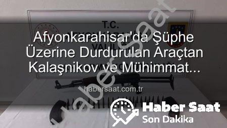 Afyonkarahisar’da Şüphe Üzerine Durdurulan Araçtan Kalaşnikov ve Mühimmat Çıktı: 2 Gözaltına Alındı